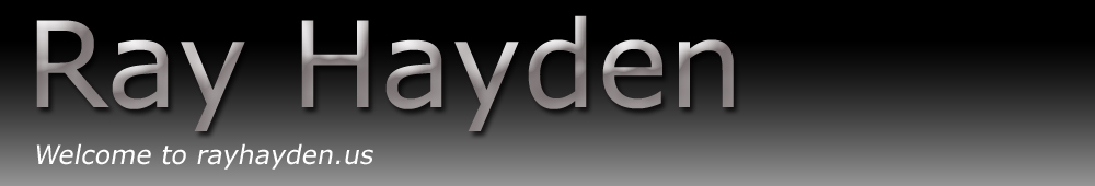 Ray Hayden, Welcome to rayhayden.us
